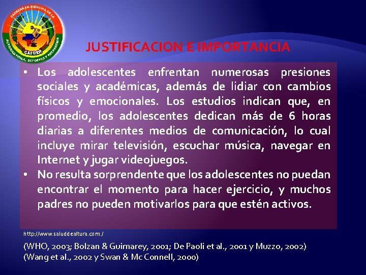 JUSTIFICACION E IMPORTANCIA • Los adolescentes enfrentan numerosas presiones sociales y académicas, además de