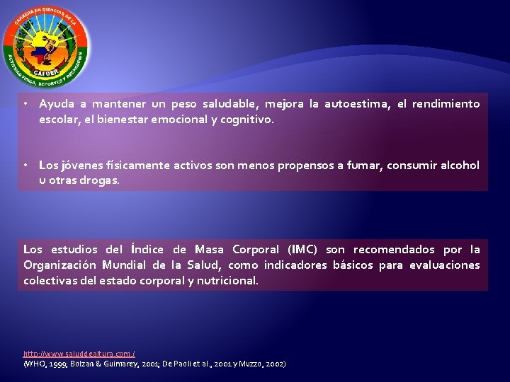  • Ayuda a mantener un peso saludable, mejora la autoestima, el rendimiento escolar,