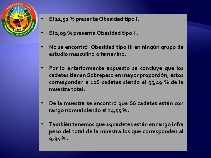  • El 11, 52 % presenta Obesidad tipo I. • El 2, 09