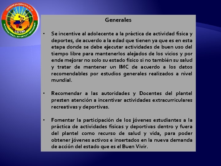  • Generales Se incentive al adolecente a la práctica de actividad física y