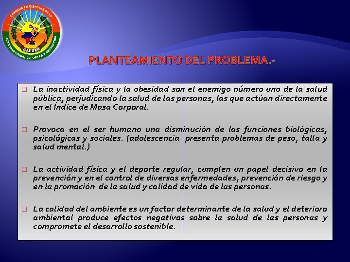 PLANTEAMIENTO DEL PROBLEMA. � La inactividad física y la obesidad son el enemigo número