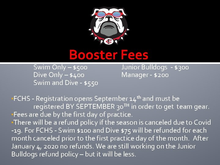 Booster Fees Swim Only – $500 Junior Bulldogs - $300 Dive Only – $400