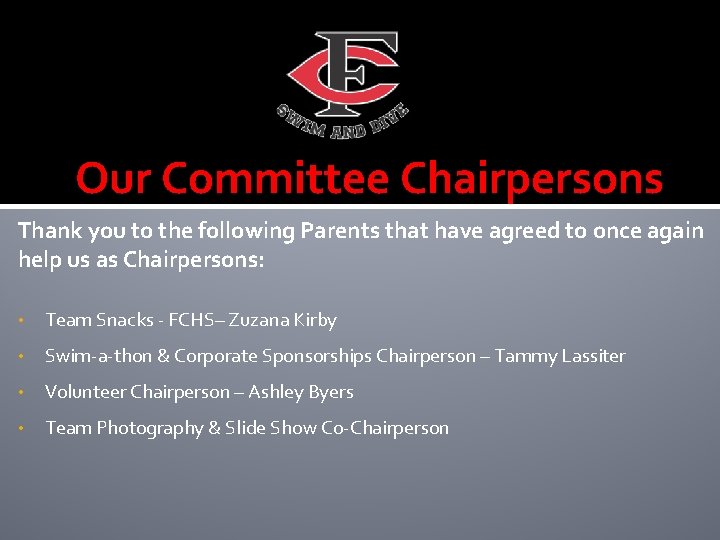 Our Committee Chairpersons Thank you to the following Parents that have agreed to once