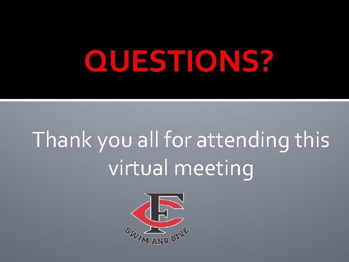 QUESTIONS? Thank you all for attending this virtual meeting 