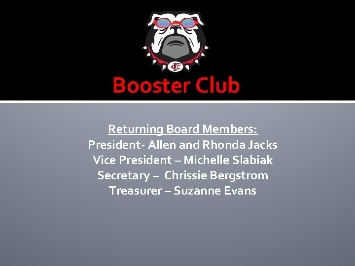 Booster Club Returning Board Members: President- Allen and Rhonda Jacks Vice President – Michelle