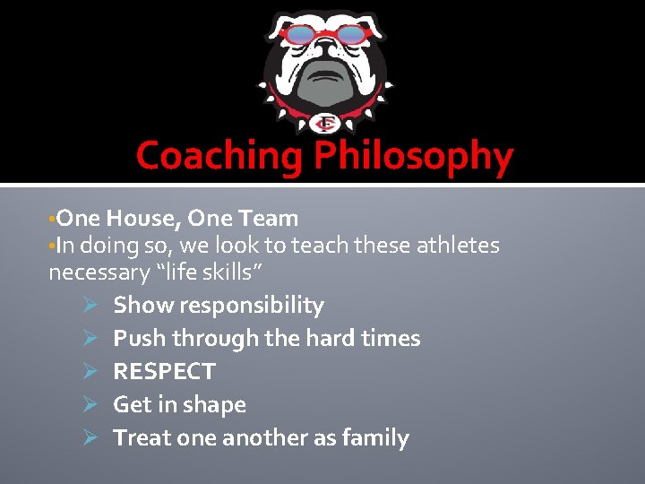 Coaching Philosophy • One House, One Team • In doing so, we look to