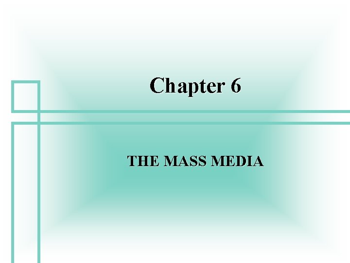 Chapter 6 THE MASS MEDIA Political Maneuvering Yes