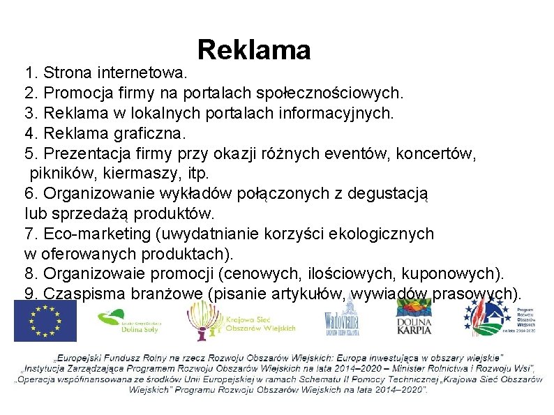 Reklama 1. Strona internetowa. 2. Promocja firmy na portalach społecznościowych. 3. Reklama w lokalnych