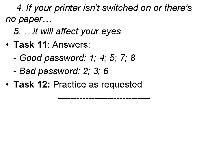 4. If your printer isn’t switched on or there’s no paper… 5. …it will
