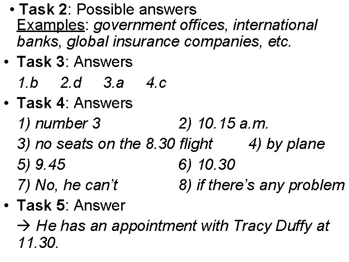  • Task 2: Possible answers Examples: government offices, international banks, global insurance companies,