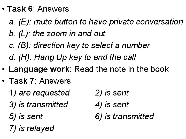  • Task 6: Answers a. (E): mute button to have private conversation b.