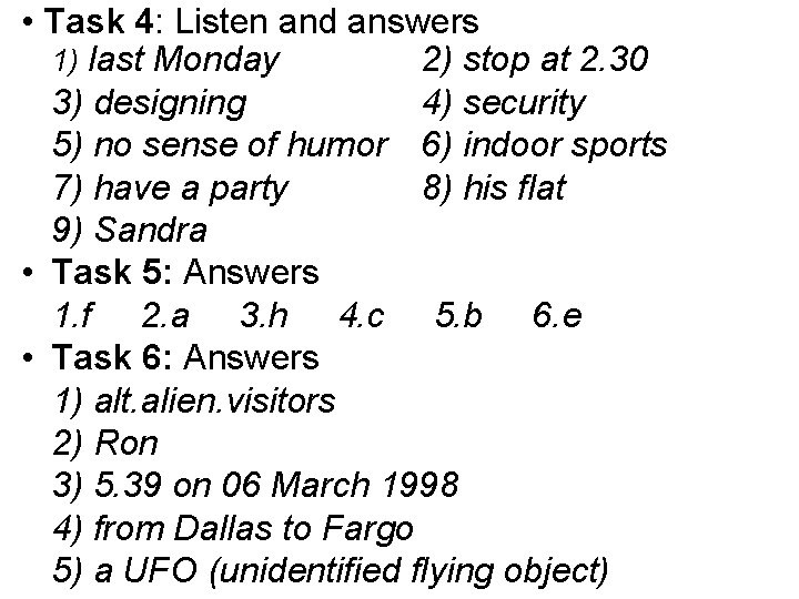  • Task 4: Listen and answers 1) last Monday 2) stop at 2.