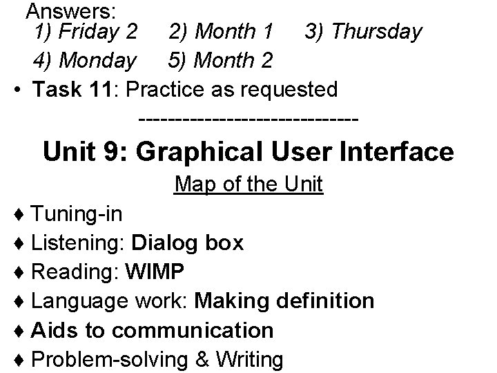 Answers: 1) Friday 2 2) Month 1 3) Thursday 4) Monday 5) Month 2