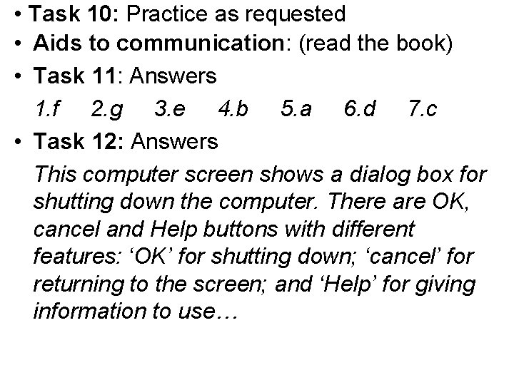  • Task 10: Practice as requested • Aids to communication: (read the book)