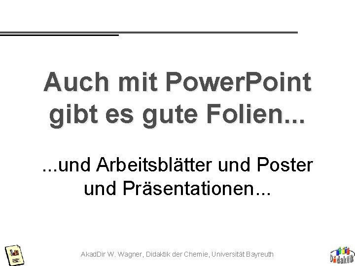 Auch mit Power. Point gibt es gute Folien. . . und Arbeitsblätter und Poster