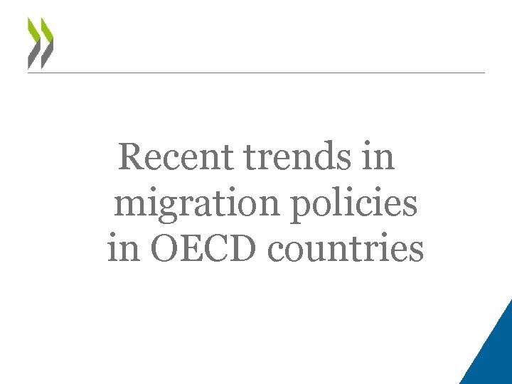 Recent trends in migration policies in OECD countries 
