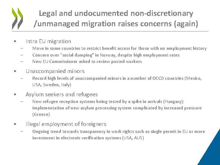 Legal and undocumented non-discretionary /unmanaged migration raises concerns (again) • Intra EU migration –