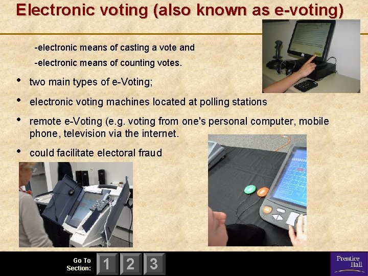 Electronic voting (also known as e-voting) -electronic means of casting a vote and -electronic
