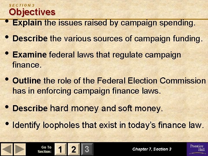 SECTION 3 Objectives • Explain the issues raised by campaign spending. • Describe the