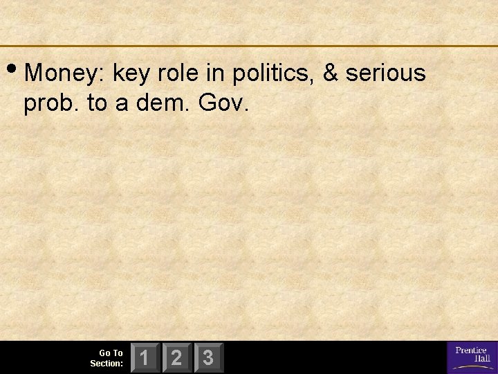  • Money: key role in politics, & serious prob. to a dem. Gov.