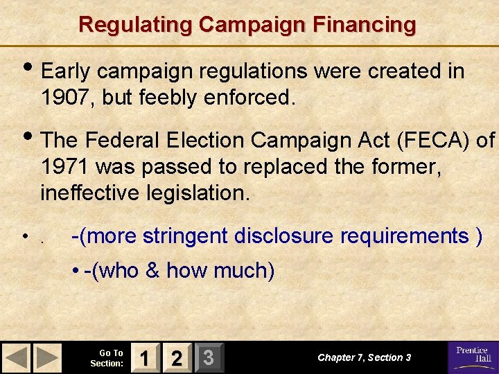 Regulating Campaign Financing • Early campaign regulations were created in 1907, but feebly enforced.