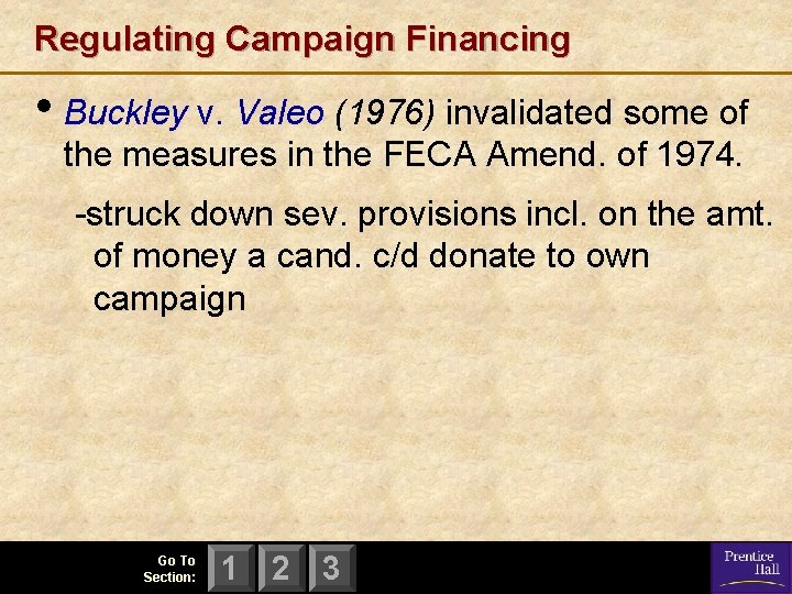 Regulating Campaign Financing • Buckley v. Valeo (1976) invalidated some of the measures in