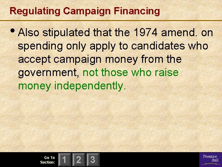 Regulating Campaign Financing • Also stipulated that the 1974 amend. on spending only apply