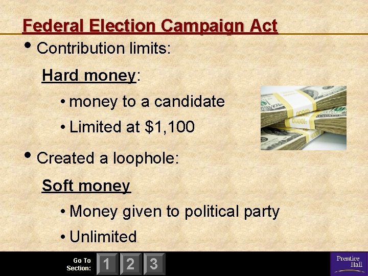 Federal Election Campaign Act • Contribution limits: Hard money: • money to a candidate