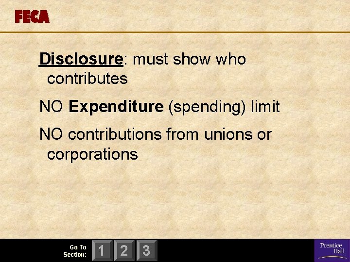 FECA Disclosure: must show who contributes NO Expenditure (spending) limit NO contributions from unions