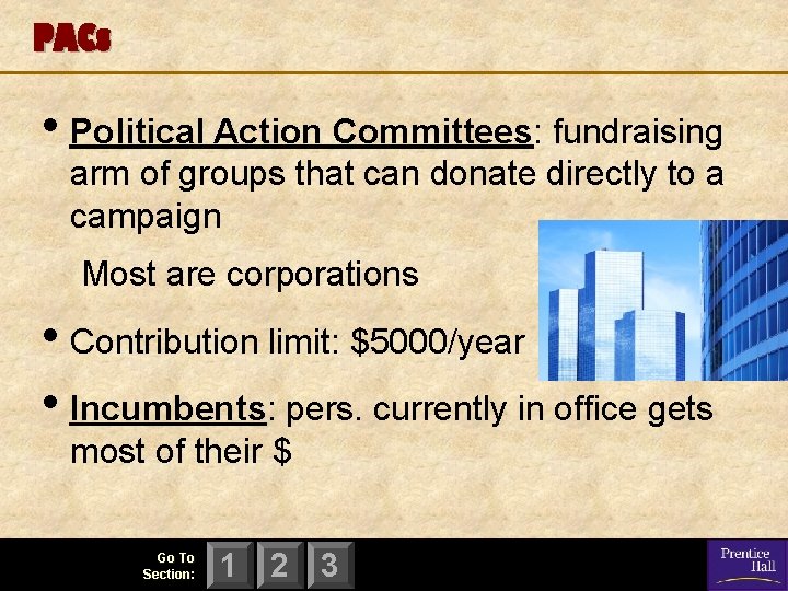 PACs • Political Action Committees: fundraising arm of groups that can donate directly to