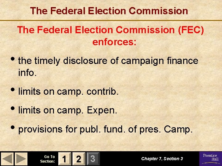 The Federal Election Commission (FEC) enforces: • the timely disclosure of campaign finance info.