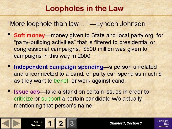 Loopholes in the Law “More loophole than law…” —Lyndon Johnson • Soft money—money given