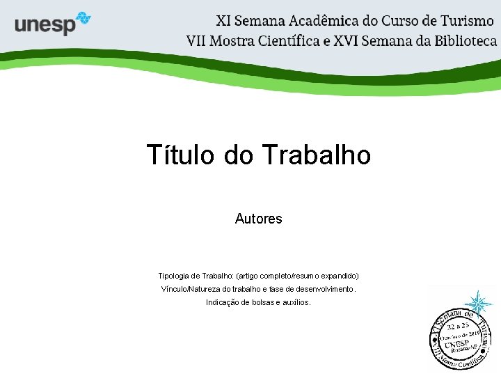 Título do Trabalho Autores Tipologia de Trabalho: (artigo completo/resumo expandido) Vínculo/Natureza do trabalho e