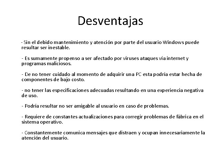 Desventajas - Sin el debido mantenimiento y atención por parte del usuario Windows puede Desventajas - Sin el debido mantenimiento y atención por parte del usuario Windows puede