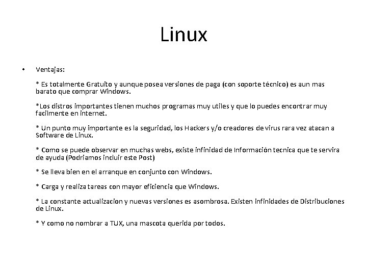 Linux • Ventajas: * Es totalmente Gratuito y aunque posea versiones de paga (con Linux • Ventajas: * Es totalmente Gratuito y aunque posea versiones de paga (con