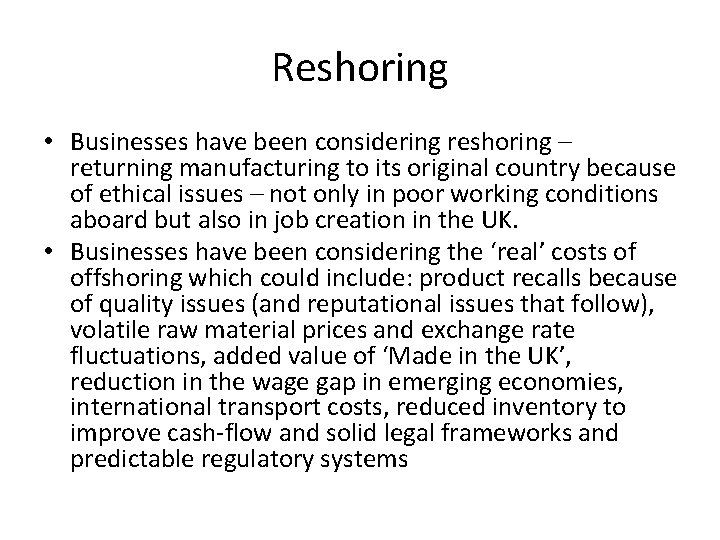 Reshoring • Businesses have been considering reshoring – returning manufacturing to its original country