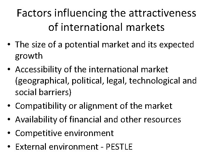 Factors influencing the attractiveness of international markets • The size of a potential market