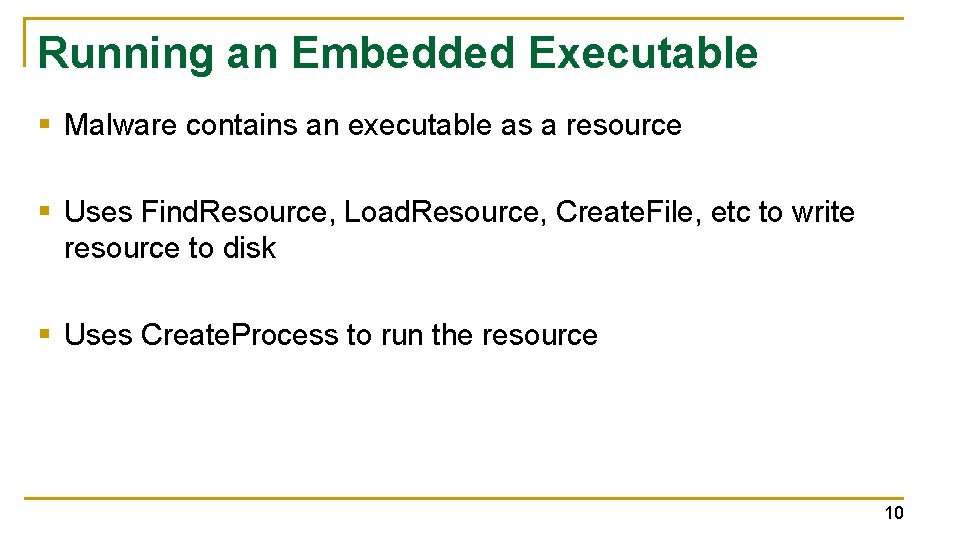 Running an Embedded Executable § Malware contains an executable as a resource § Uses