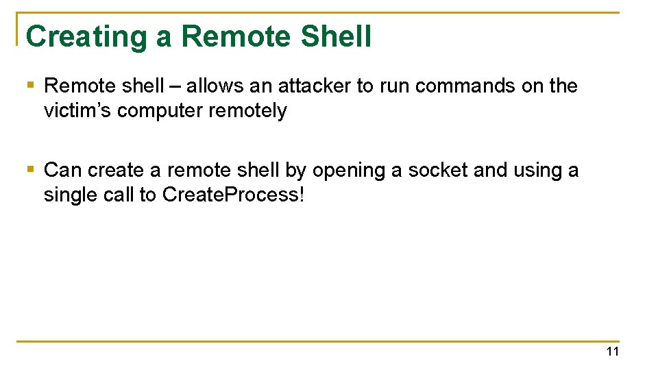 Creating a Remote Shell § Remote shell – allows an attacker to run commands