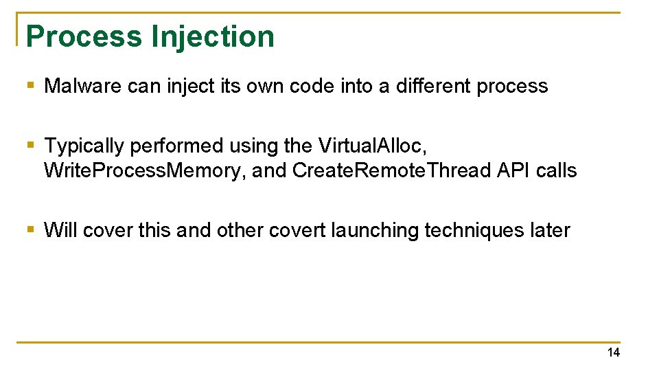 Process Injection § Malware can inject its own code into a different process §