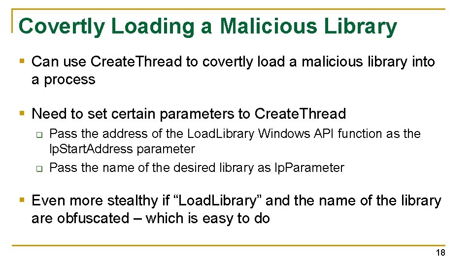 Covertly Loading a Malicious Library § Can use Create. Thread to covertly load a