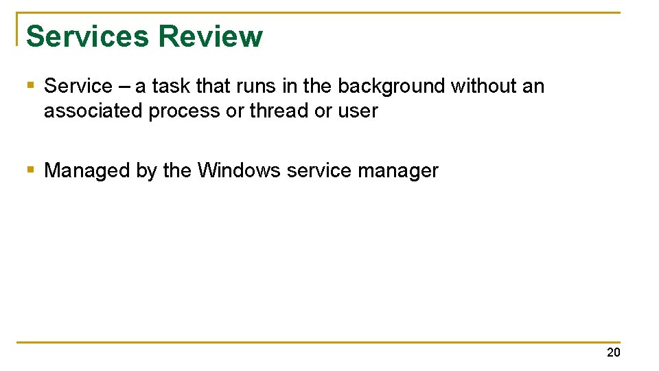 Services Review § Service – a task that runs in the background without an
