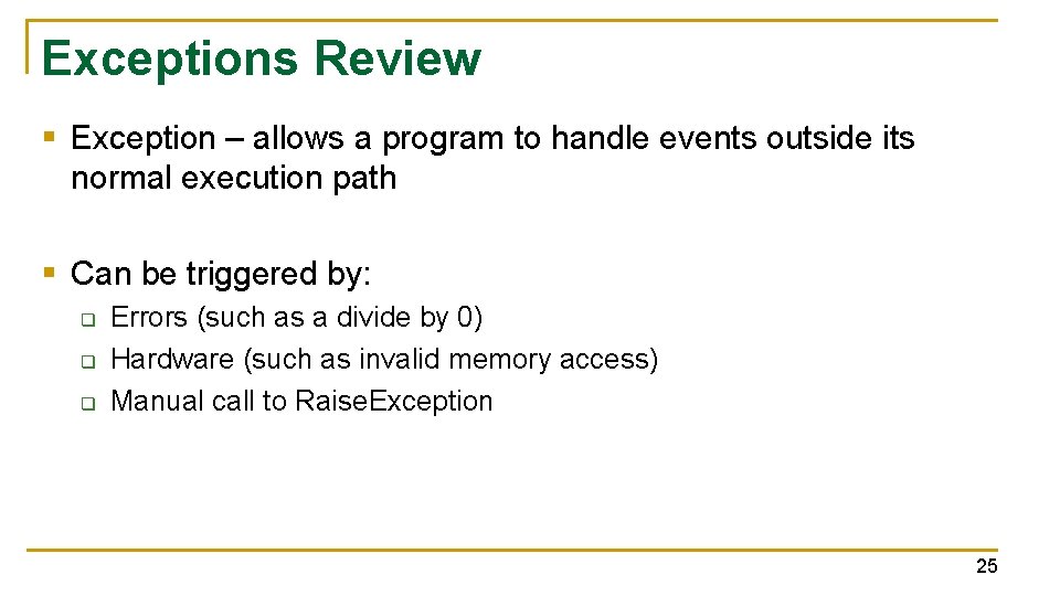 Exceptions Review § Exception – allows a program to handle events outside its normal