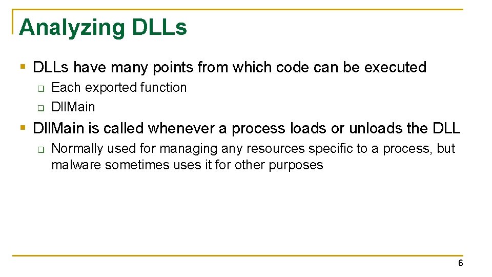 Analyzing DLLs § DLLs have many points from which code can be executed q