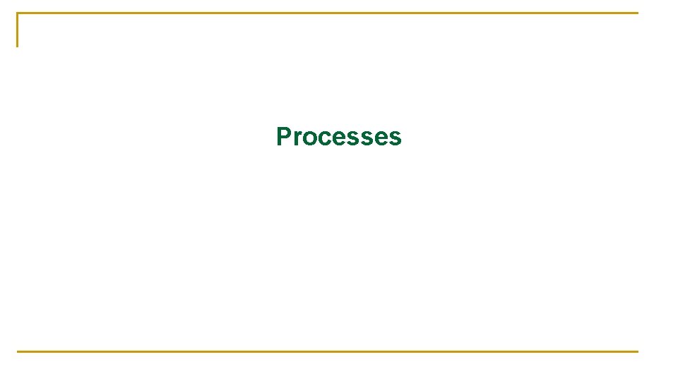 Processes 