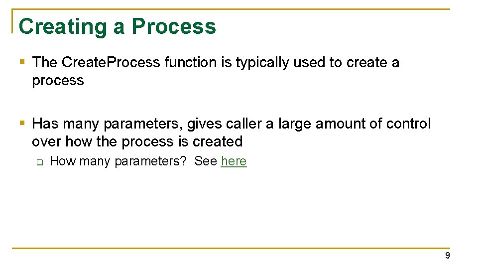 Creating a Process § The Create. Process function is typically used to create a