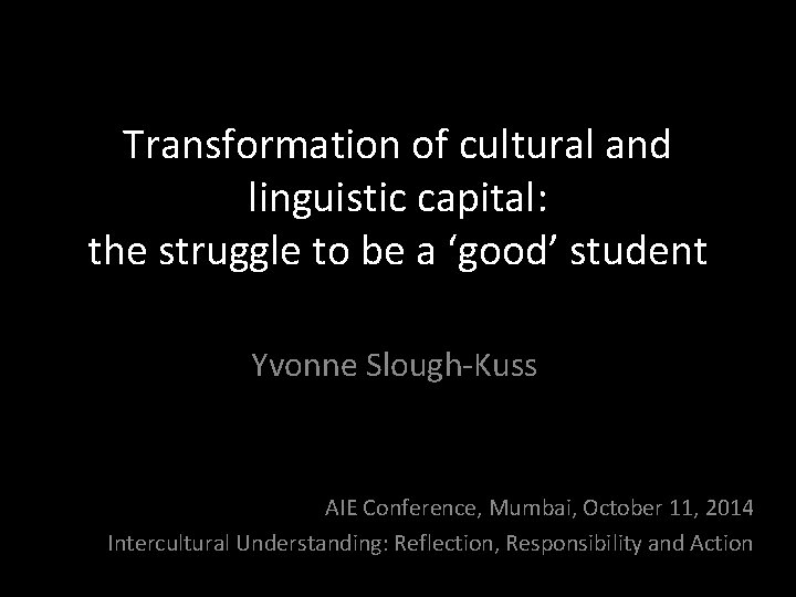 Transformation of cultural and linguistic capital: the struggle to be a ‘good’ student Yvonne