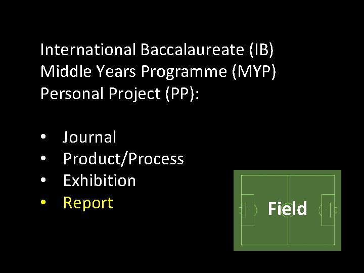 International Baccalaureate (IB) Middle Years Programme (MYP) Personal Project (PP): • • Journal Product/Process