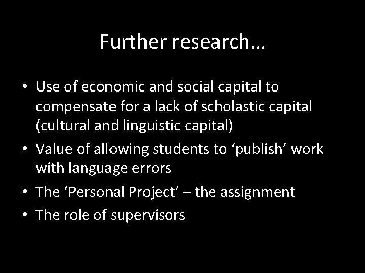 Further research… • Use of economic and social capital to compensate for a lack