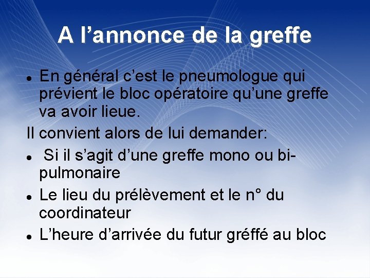 A l’annonce de la greffe En général c’est le pneumologue qui prévient le bloc